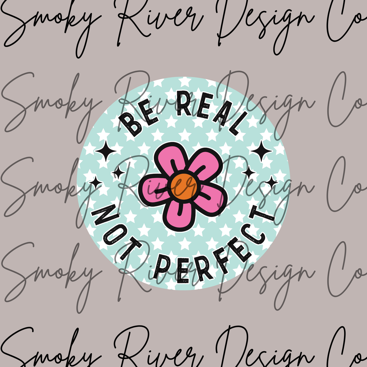 Be Real Not Perfect Digital Download