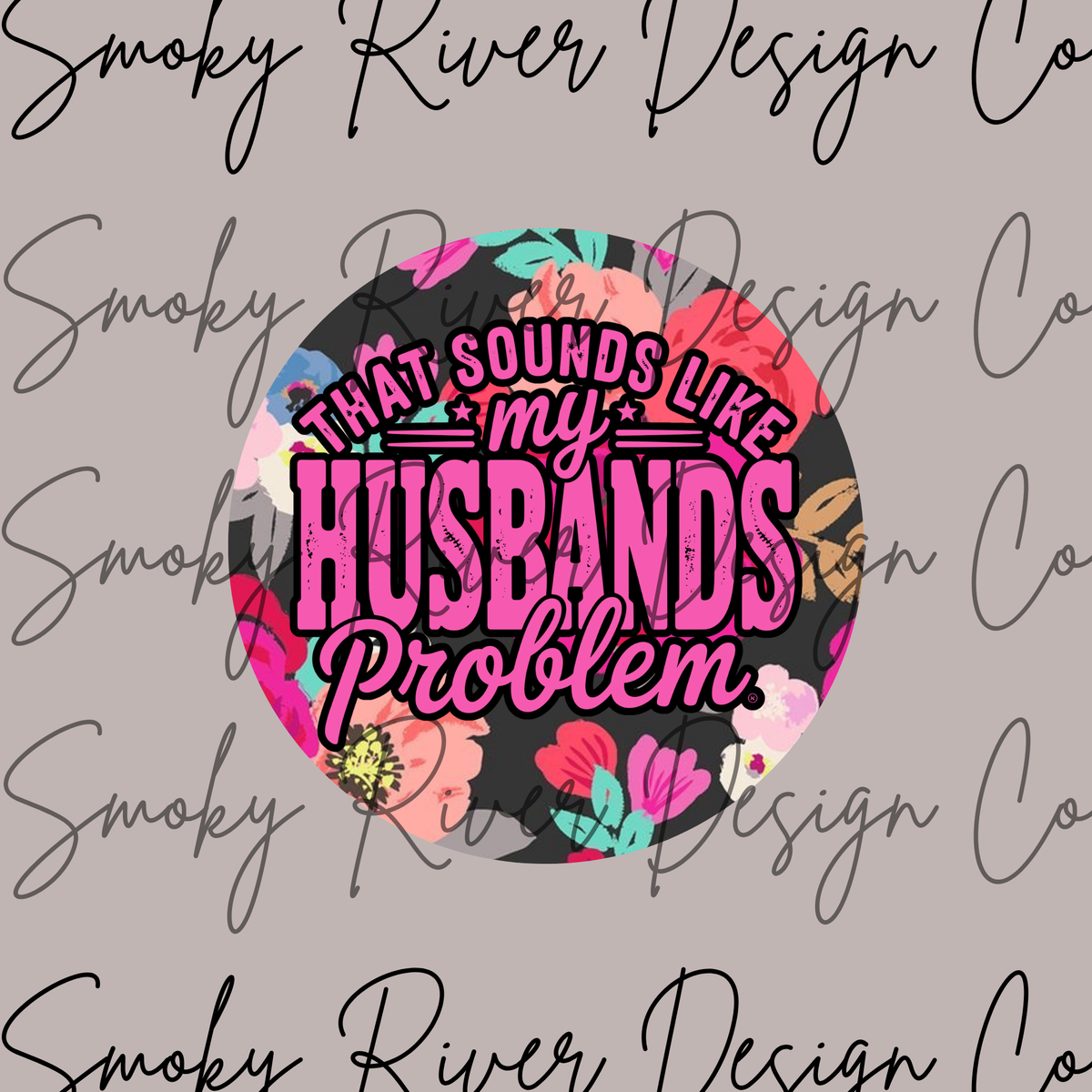 That Sounds Like My Husband's Problem Digital Download